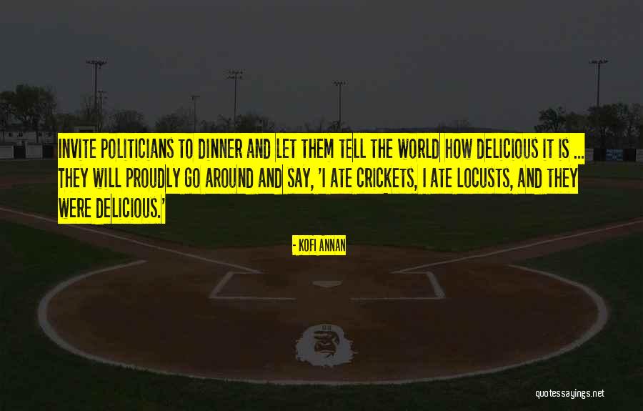 Delicious Dinner Quotes By Kofi Annan Delicious Dinner Quotes By Kofi Annan