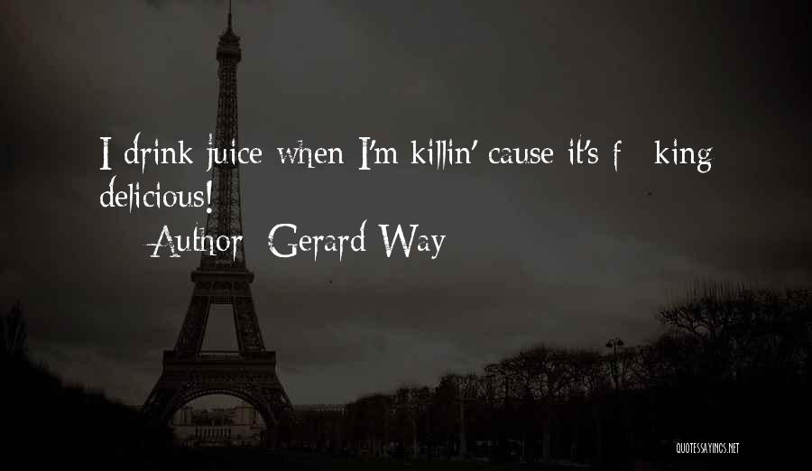 Delicious Drink Quotes By Gerard Way