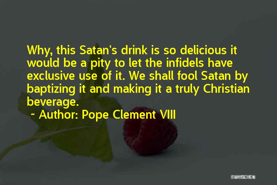 Delicious Drink Quotes By Pope Clement VIII