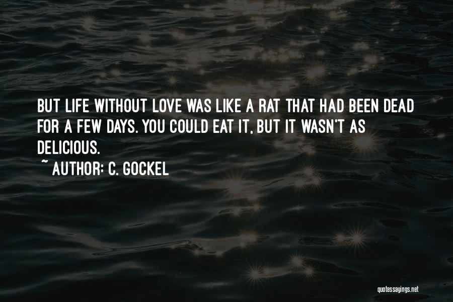 Delicious Love Quotes By C. Gockel