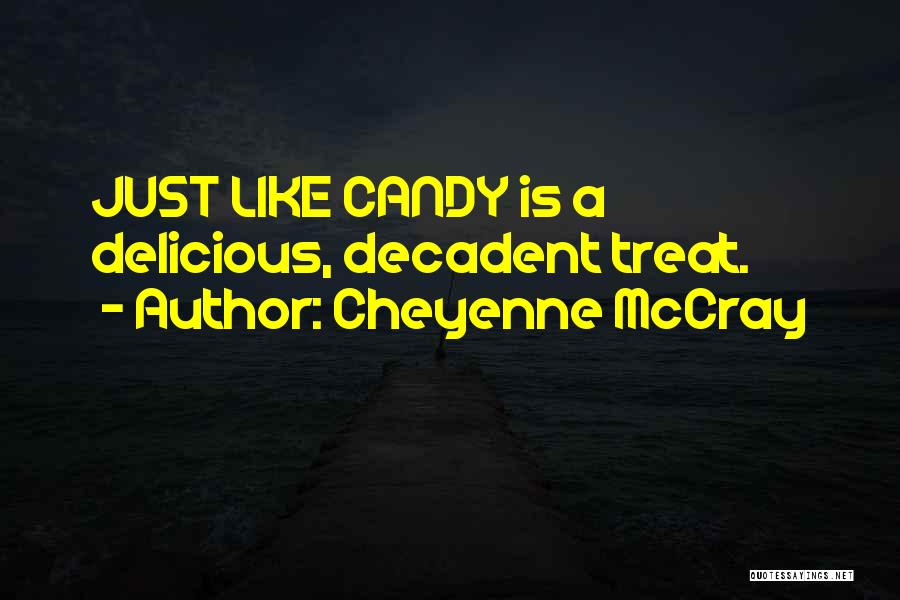 Delicious Treats Quotes By Cheyenne McCray