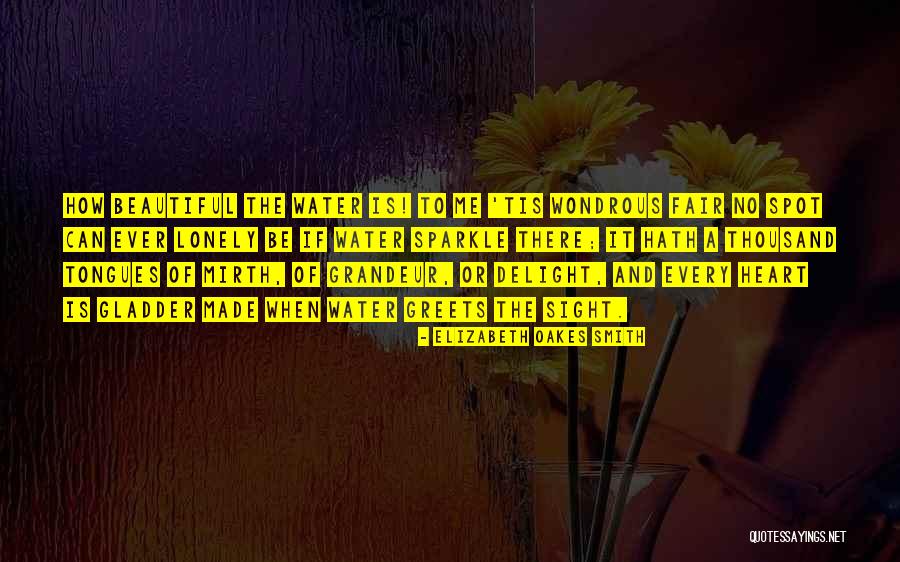 Delight And Be Quotes By Elizabeth Oakes Smith Delight And Be Quotes By Elizabeth Oakes Smith