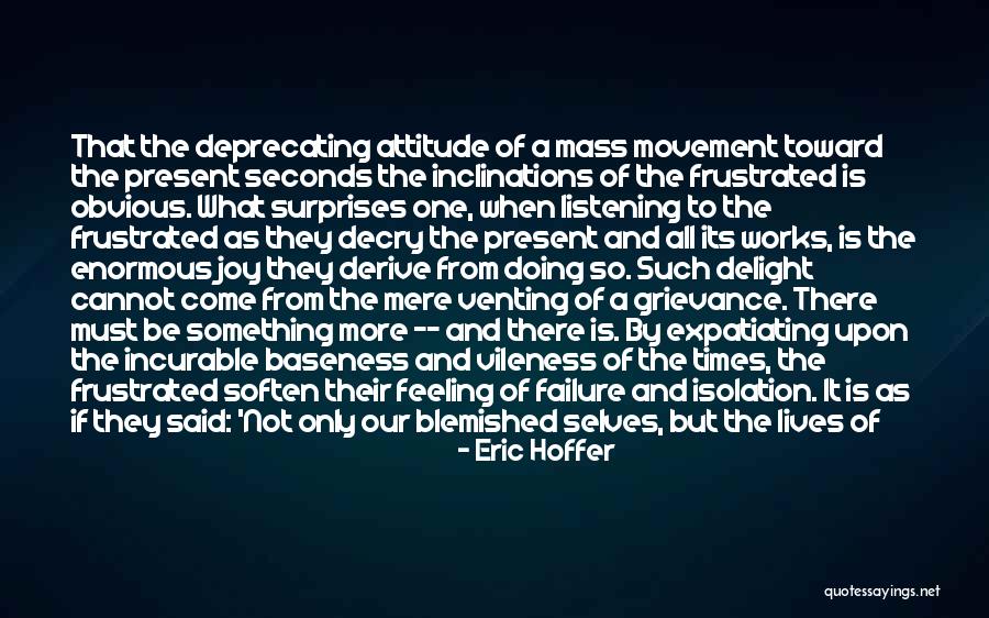 Delight And Be Quotes By Eric Hoffer Delight And Be Quotes By Eric Hoffer
