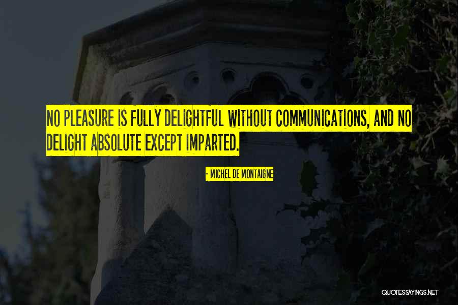 Delight And Co Quotes By Michel De Montaigne Delight And Co Quotes By Michel De Montaigne