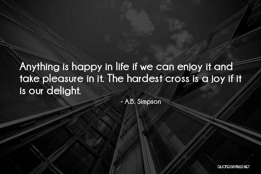 Delight And Joy Quotes By A.B. Simpson Delight And Joy Quotes By A.B. Simpson