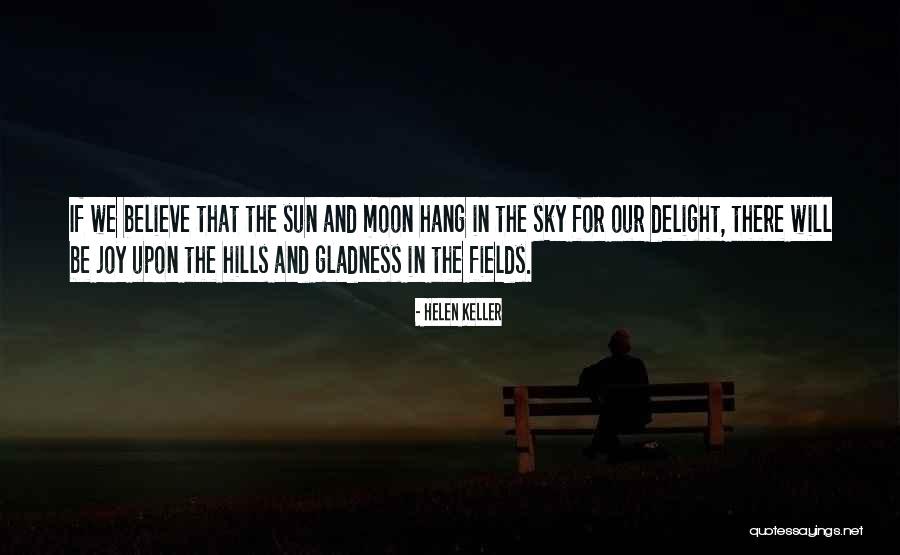 Delight And Joy Quotes By Helen Keller Delight And Joy Quotes By Helen Keller