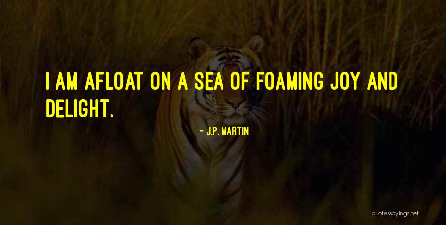 Delight And Joy Quotes By J.P. Martin Delight And Joy Quotes By J.P. Martin
