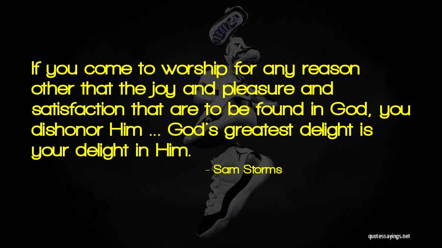 Delight And Joy Quotes By Sam Storms Delight And Joy Quotes By Sam Storms