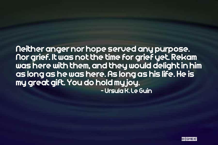 Delight And Joy Quotes By Ursula K. Le Guin Delight And Joy Quotes By Ursula K. Le Guin
