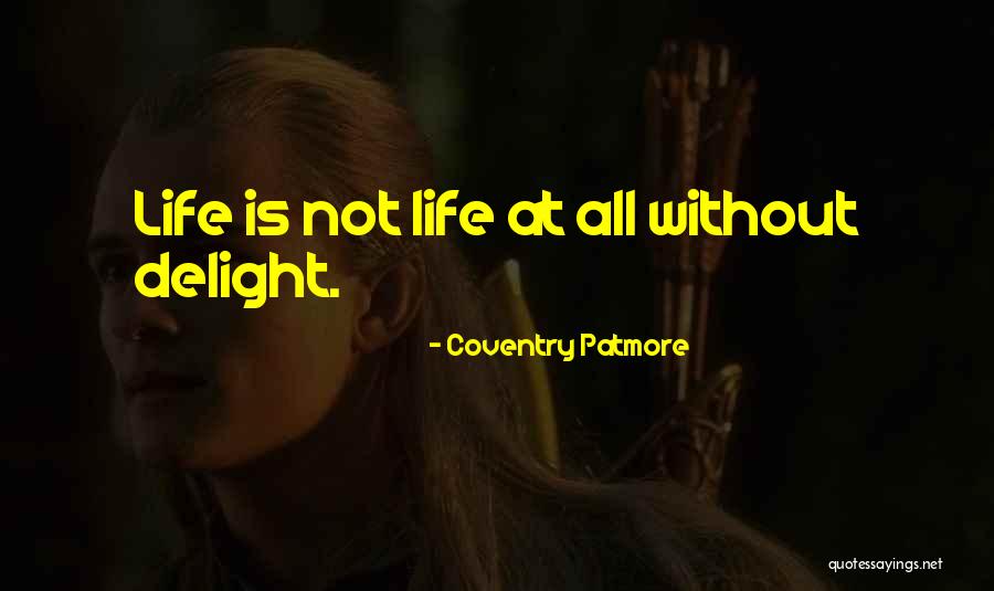 Delight Quotes By Coventry Patmore Delight Quotes By Coventry Patmore