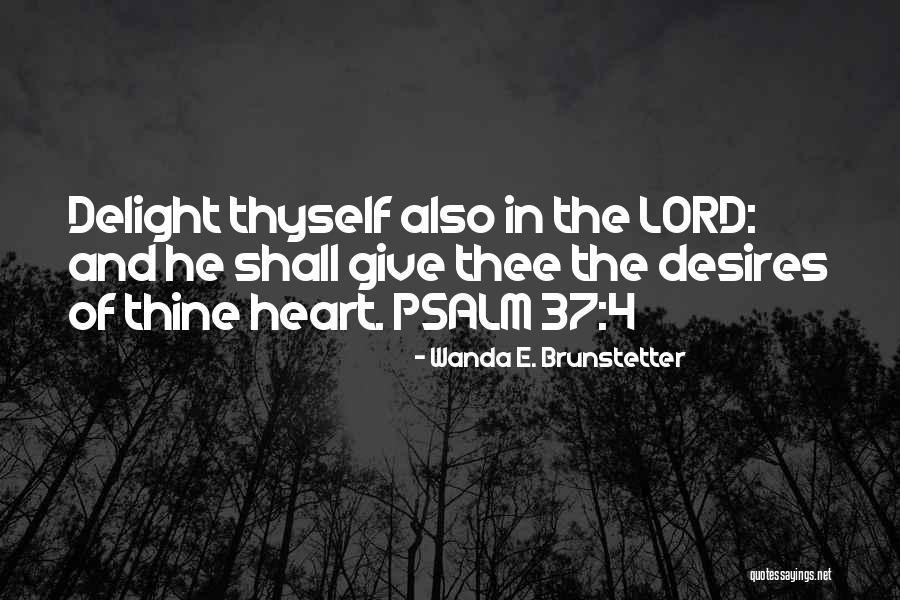 Delight Quotes By Wanda E. Brunstetter Delight Quotes By Wanda E. Brunstetter