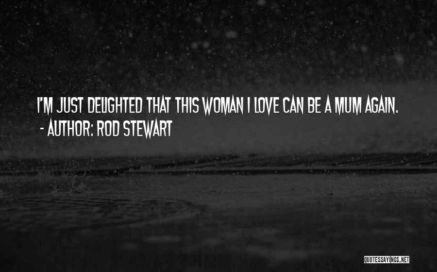 Delighted Quotes By Rod Stewart