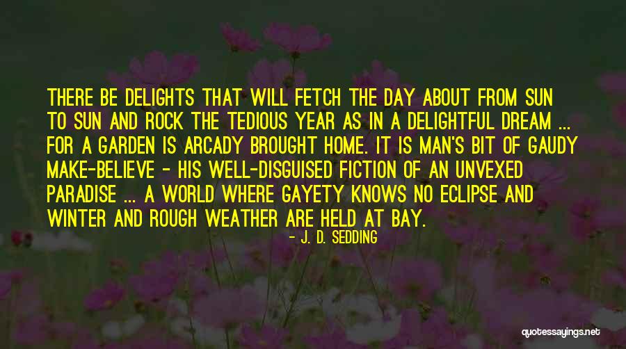 Delightful Day Quotes By J. D. Sedding Delightful Day Quotes By J. D. Sedding
