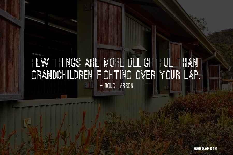 Delightful Things Quotes By Doug Larson