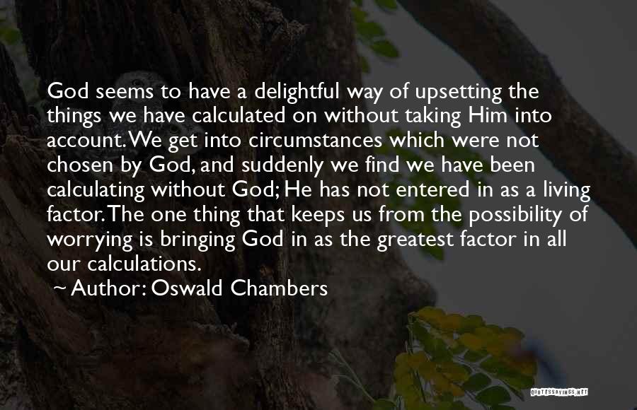 Delightful Things Quotes By Oswald Chambers