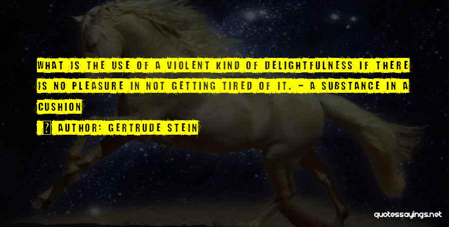 Delightfulness Quotes By Gertrude Stein