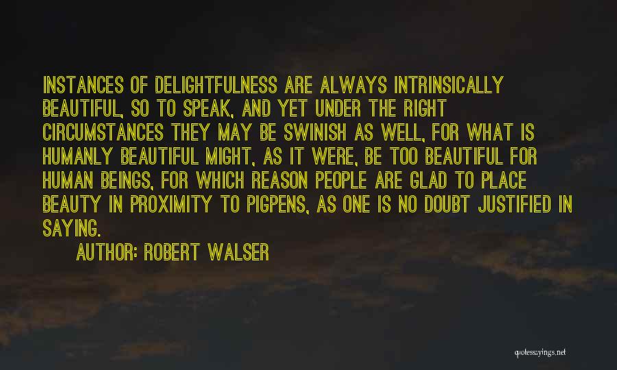 Delightfulness Quotes By Robert Walser