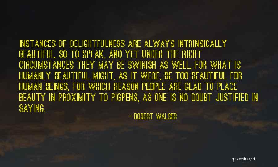 Delightfulness Quotes By Robert Walser