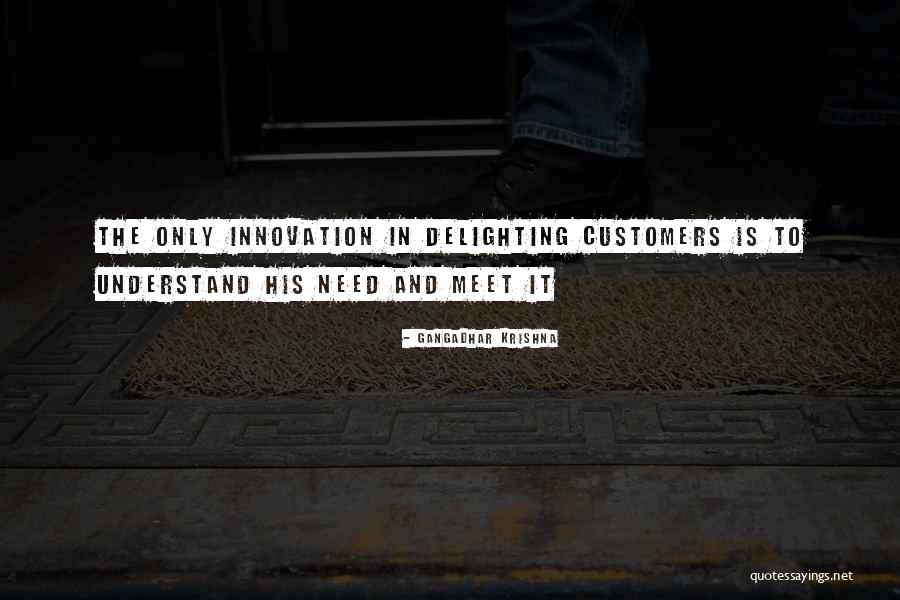Delighting Customers Quotes By Gangadhar Krishna Delighting Customers Quotes By Gangadhar Krishna