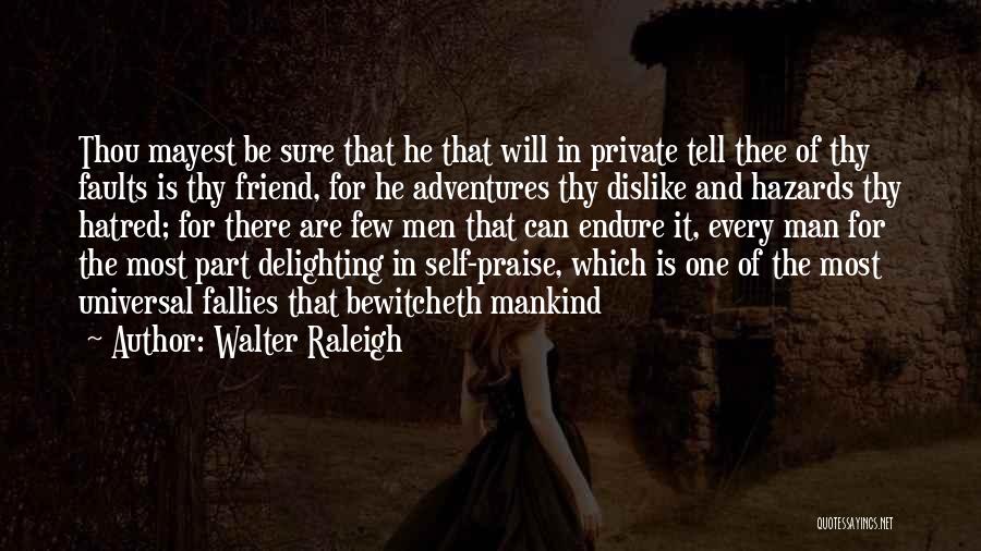 Delighting Others Quotes By Walter Raleigh