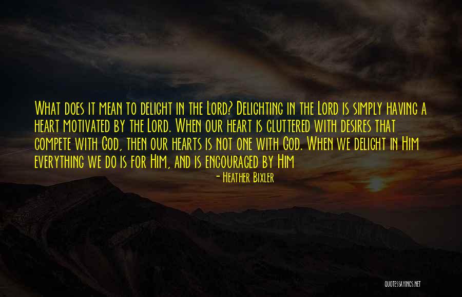 Delighting Yourself In God Quotes By Heather Bixler Delighting Yourself In God Quotes By Heather Bixler