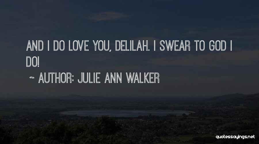 Delilah Love Quotes By Julie Ann Walker