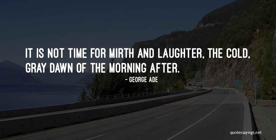 Delirijum Quotes By George Ade Delirijum Quotes By George Ade