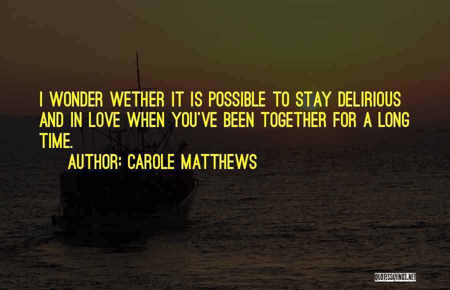 Delirious Quotes By Carole Matthews