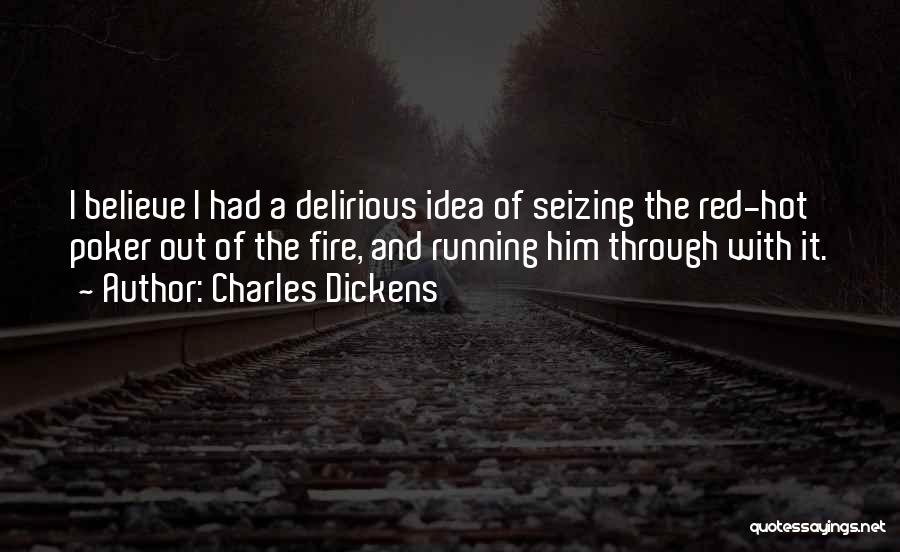 Delirious Quotes By Charles Dickens