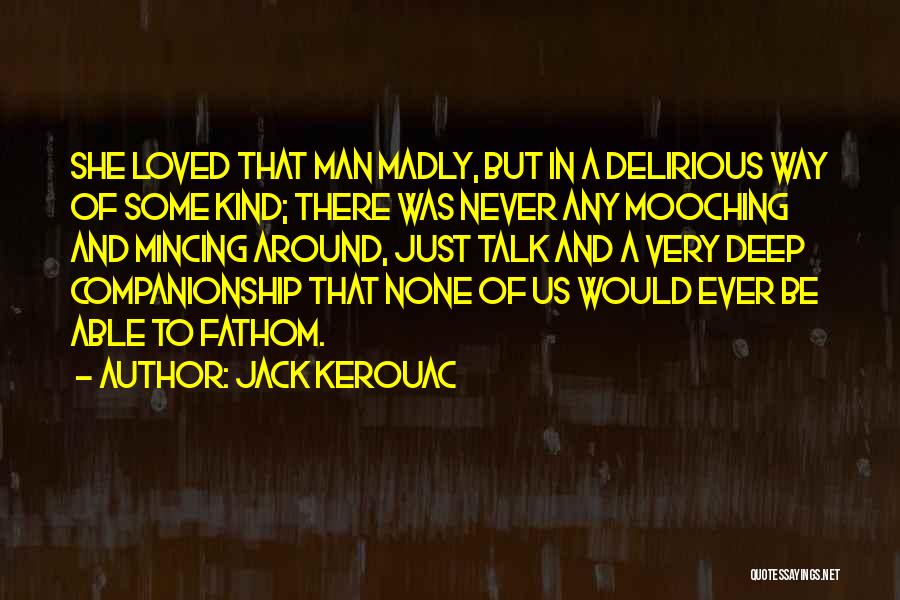 Delirious Quotes By Jack Kerouac