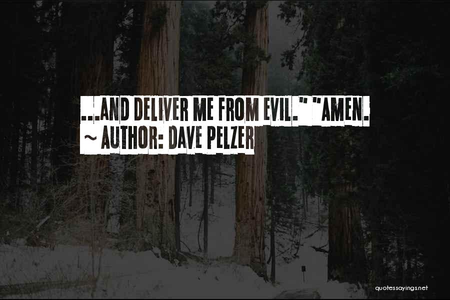 Deliver Me From Evil Quotes By Dave Pelzer