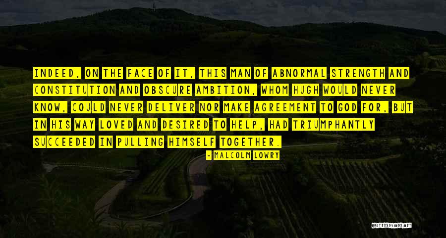 Deliver Together Quotes By Malcolm Lowry Deliver Together Quotes By Malcolm Lowry