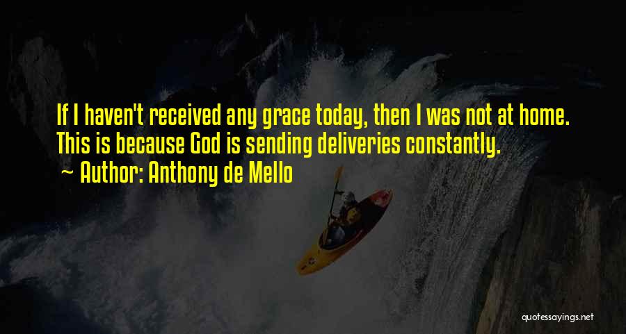 Deliveries Quotes By Anthony De Mello