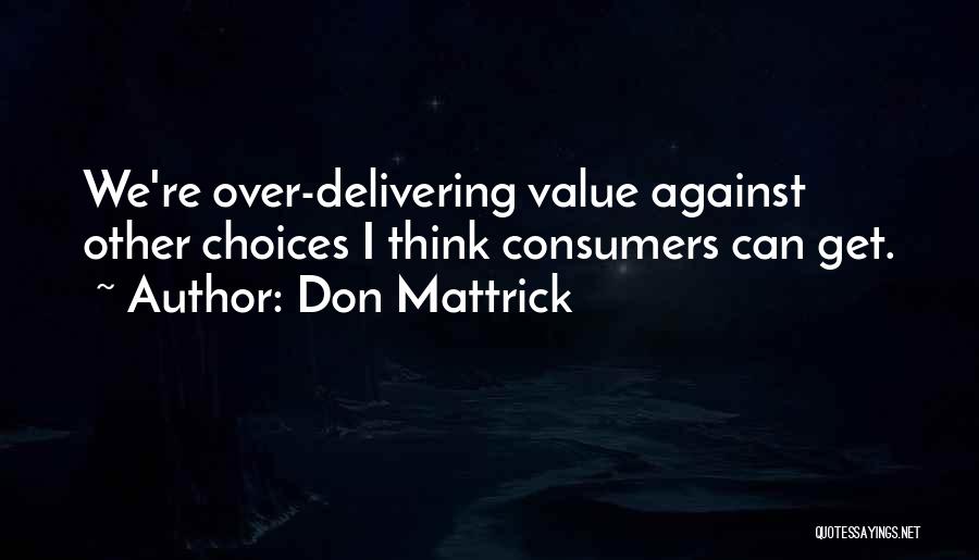 Delivering Value Quotes By Don Mattrick