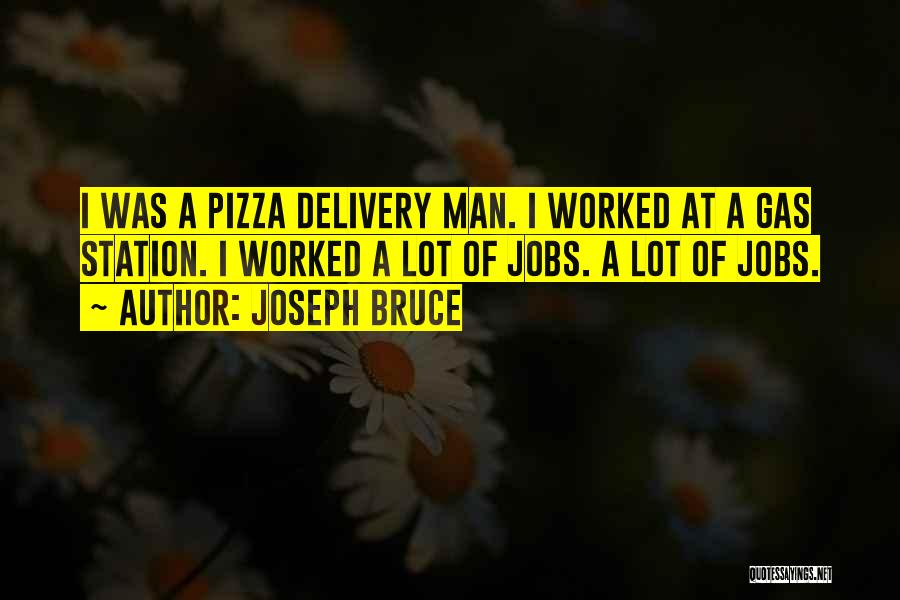 Delivery Man Quotes By Joseph Bruce