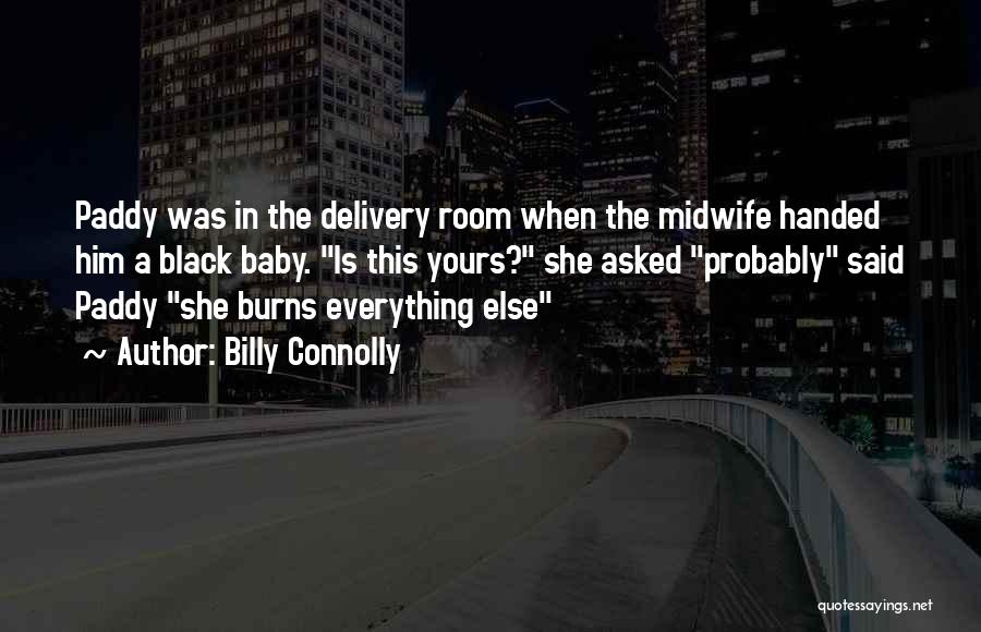 Delivery Of Baby Quotes By Billy Connolly