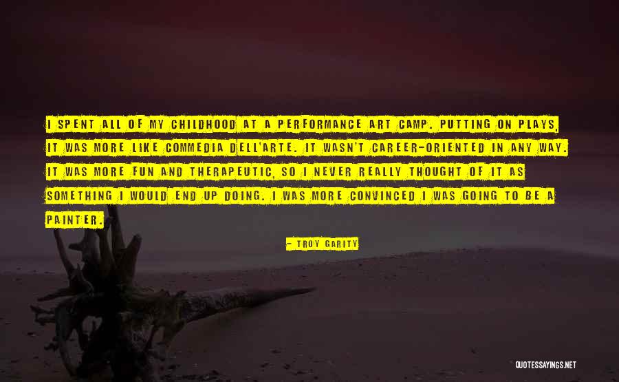 Dell Arte Quotes By Troy Garity Dell Arte Quotes By Troy Garity