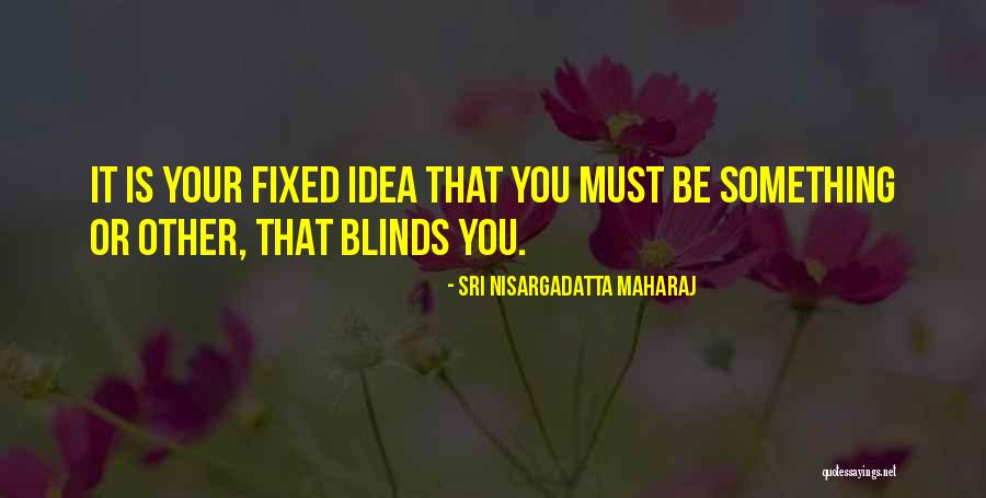 Delmotte Obituaries Quotes By Sri Nisargadatta Maharaj Delmotte Obituaries Quotes By Sri Nisargadatta Maharaj
