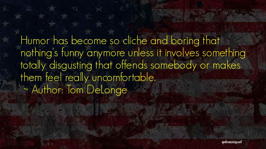 Delonge Quotes By Tom DeLonge