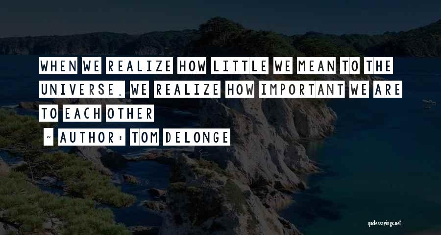 Delonge Quotes By Tom DeLonge