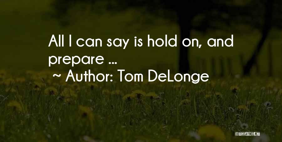 Delonge Quotes By Tom DeLonge