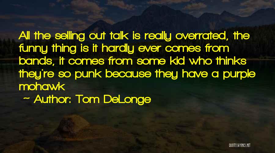 Delonge Quotes By Tom DeLonge