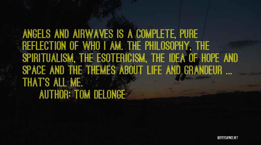 Delonge Quotes By Tom DeLonge