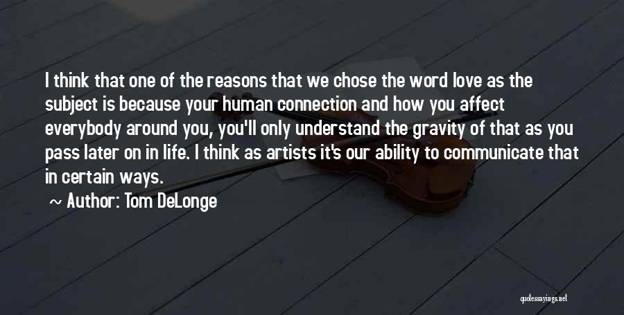 Delonge Quotes By Tom DeLonge