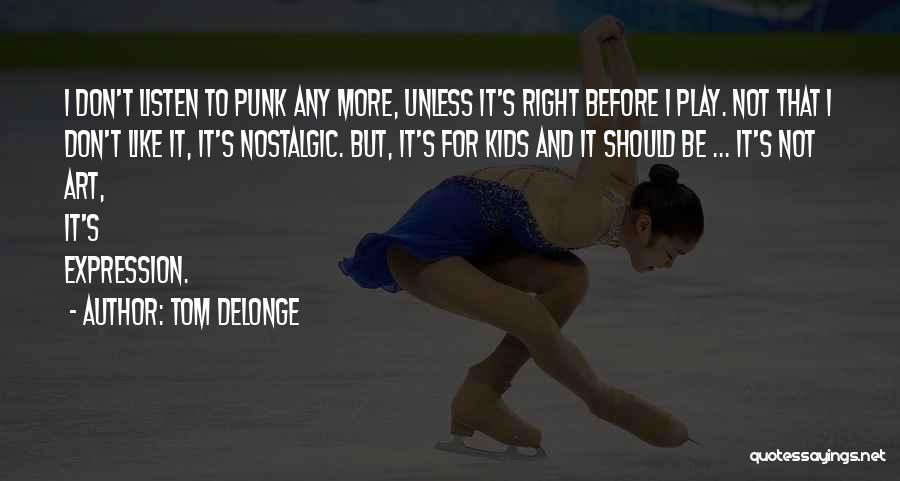 Delonge Quotes By Tom DeLonge