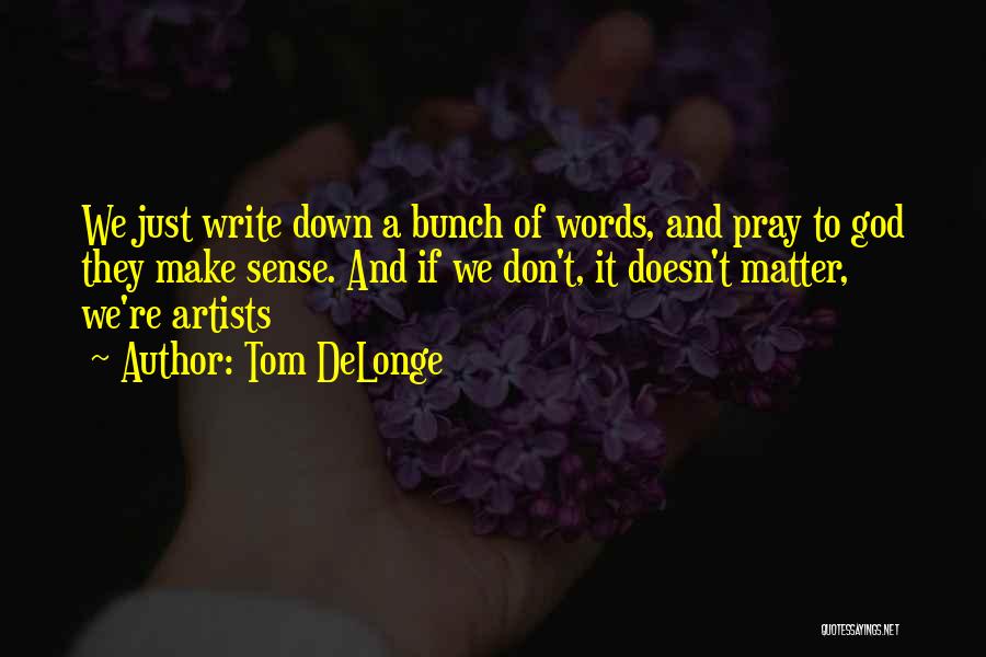 Delonge Quotes By Tom DeLonge