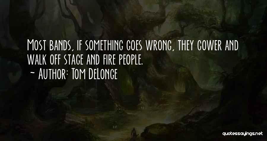 Delonge Quotes By Tom DeLonge