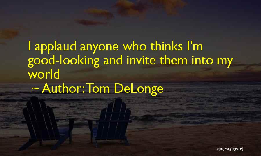 Delonge Quotes By Tom DeLonge