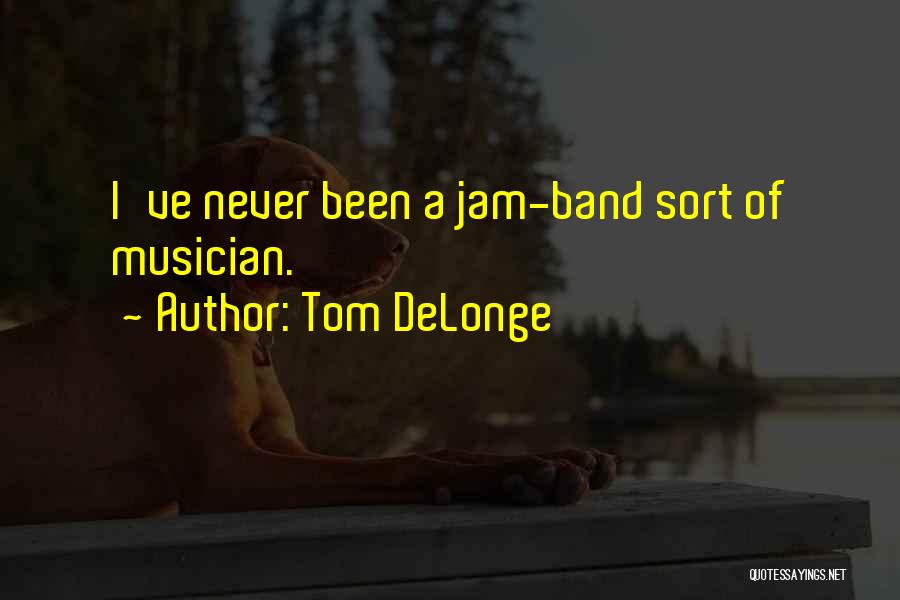 Delonge Quotes By Tom DeLonge