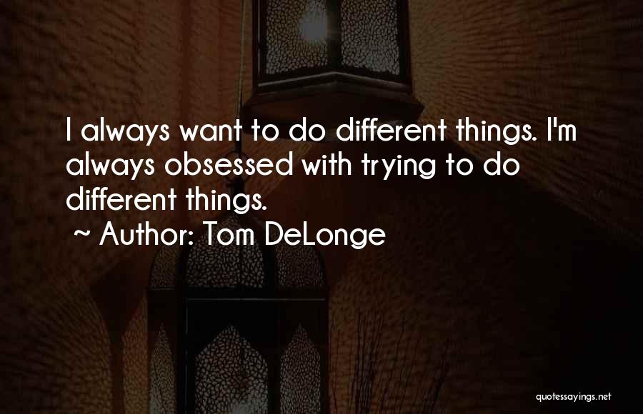 Delonge Quotes By Tom DeLonge